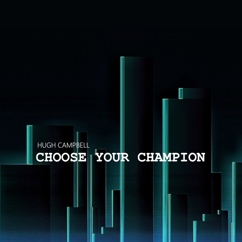Hugh Campbel - Choose Your Champion